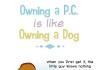 Owning a P.C. is like Owning a Dog Talk Cock Sing Song