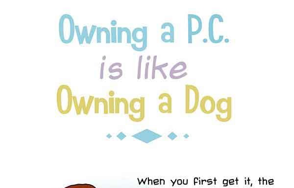 Owning a P.C. is like Owning a Dog Talk Cock Sing Song