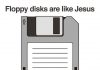 Floppy Disks are Jesus, if You Know What Floppy Disks are Talk Cock Sing Song